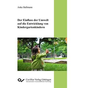 Anke Ballmann - Der Einfluss Der Umwelt Auf Die Entwicklung Von Kindergartenkindern
