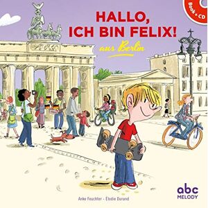 Anke Feuchter/Élodie Durand - Gebraucht Hallo, Ich Bin Felix Aus Berlin (coll. Hello Kids) (livres Cd) - Preis Vom 07.05.2024 04:51:04 H