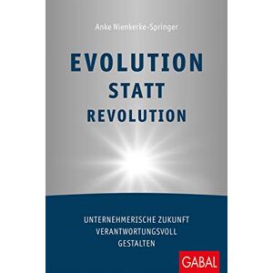 Anke Nienkerke-springer - Gebraucht Evolution Statt Revolution: Unternehmerische Zukunft Verantwortungsvoll Gestalten (dein Business) - Preis Vom 06.05.2024 04:58:55 H