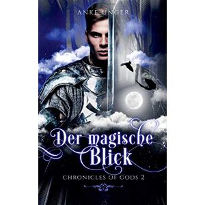 Anke Unger - Gebraucht Der Magische Blick: Chronicles Of Gods 2 - Preis Vom 29.04.2024 04:59:55 H