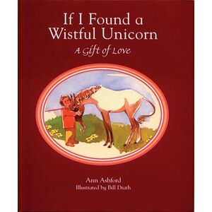 Ann Ashford - Gebraucht If I Found A Wistful Unicorn (gift Edition): A Gift Of Love - Preis Vom 27.04.2024 04:56:19 H