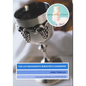 Ann Tomalak - The Lay Eucharistic Minister's Handbook (serving The Church)
