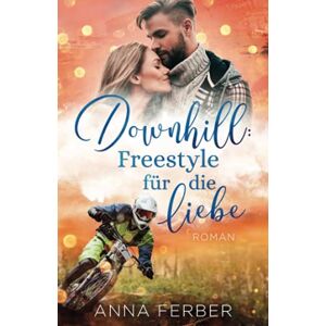 Anna Ferber - Gebraucht Downhill: Freestyle Für Die Liebe: (liebesroman) - Preis Vom 26.04.2024 05:02:28 H
