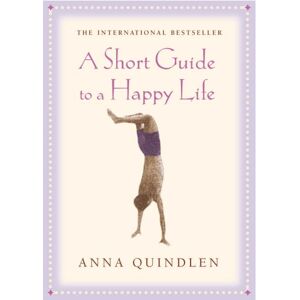 Anna Quindlen - Gebraucht A Short Guide To A Happy Life - Preis Vom 12.05.2024 04:50:34 H
