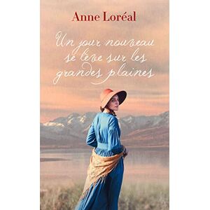 Anne Loréal - Gebraucht Un Jour Nouveau Se Leve Sur Les Grandes Plaines - Preis Vom 29.04.2024 04:59:55 H