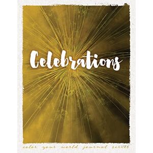 Annette Bridges - Celebrations (color Your World Journal, Band 12)