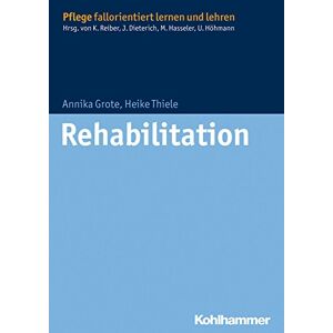 Annika Grote - Gebraucht Rehabilitation (pflege Fallorientiert Lernen Und Lehren) - Preis Vom 26.04.2024 05:02:28 H