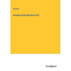 Anonym - Akademische Monatsschrift