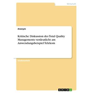 Anonym - Kritische Diskussion Des Total Quality Managements Verdeutlicht Am Anwendungsbeispiel Telekom
