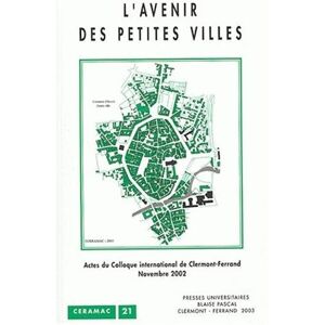 Anonyme - Gebraucht L'avenir Des Petites Villes : Actes Du Colloque International De Clermont-ferrand, 20 Et 21 Novembre 2002 - Preis Vom 29.04.2024 04:59:55 H