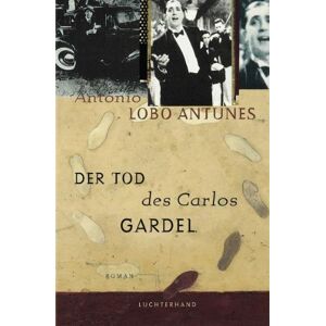 António Lobo Antunes - Gebraucht Der Tod Des Carlos Gardel: Roman - Preis Vom 08.05.2024 04:49:53 H