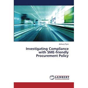 Anthony Flynn - Investigating Compliance With Sme-friendly Procurement Policy