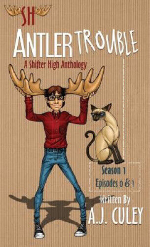 Antler Trouble: Staffel 1, Episoden 0 & 1 (shifter High Anthology)