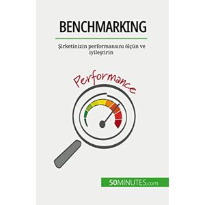 Antoine Delers - Benchmarking: ¿irketinizin Performans¿n¿ ölçün Ve Iyile¿tirin
