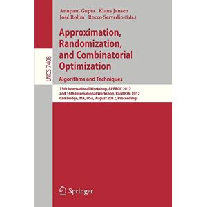 Anupam Gupta - Approximation, Randomization, And Combinatorial Optimization. Algorithms And Techniques: 15th International Workshop, Approx 2012, And 16th ... Notes In Computer Science, Band 7408)