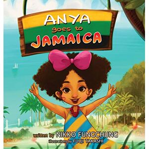 Anya Geht Nach Jamaika (anya's World Adventures) Von Nikko M. Fungchung
