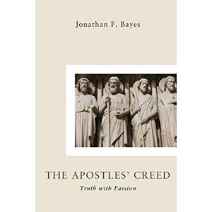 Apostles Creed Truth With Passion Yd Bayes English Paperback Wipf And Stock