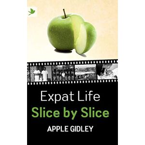 Apple Gidley - Gebraucht Expat Life Slice By Slice - Preis Vom 28.04.2024 04:54:08 H