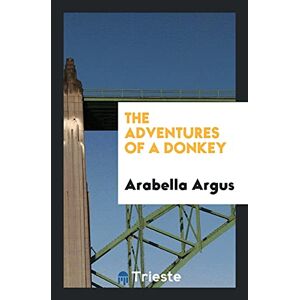 Arabella Argus - The Adventures Of A Donkey