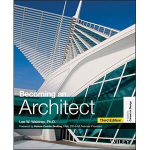 Architekt Werden: Ein Leitfaden Für Karrieren Im Design, Dritte Ausgabe Von Lee W. Wal