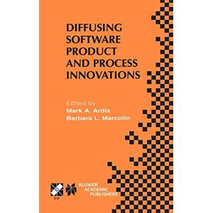 Ardis, Mark A. - Diffusing Software Product And Process Innovations: Ifip Tc8 Wg8.6 Fourth Working Conference On Diffusing Software Product And Process Innovations ... And Communication Technology, 59, Band 59)