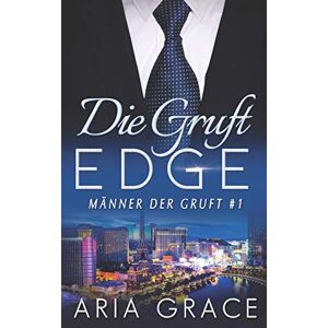 Aria Grace - Gebraucht Die Gruft: Edge (männer Der Gruft, Band 1) - Preis Vom 28.04.2024 04:54:08 H