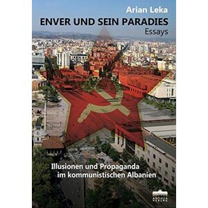 Arian Leka - Gebraucht Enver Und Sein Paradies: Illusionen Und Propaganda Im Kommunistischen Albanien - Preis Vom 28.04.2024 04:54:08 H