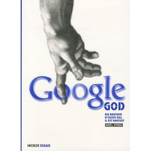 Ariel Kyrou - Gebraucht Google God : Big Brother N'existe Pas, Il Est Partout - Preis Vom 05.05.2024 04:53:23 H