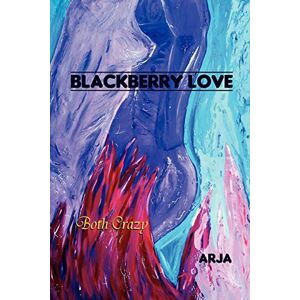 Arja - Blackberry Love: Both Crazy