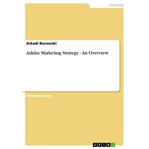 Arkadi Borowski - Adidas Marketing Strategy - An Overview