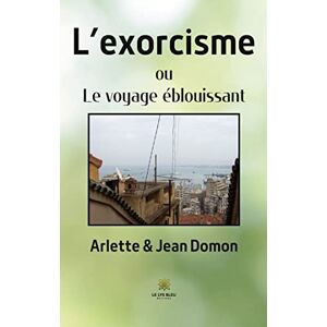 Arlette Et Jean Domon - Gebraucht L¿exorcisme: Ou Le Voyage éblouissant - Preis Vom 12.05.2024 04:50:34 H