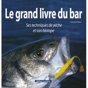 Arnaud Filleul - Gebraucht Le Grand Livre Du Bar : Ses Techniques De Pêche Et Son Biotope - Preis Vom 29.04.2024 04:59:55 H