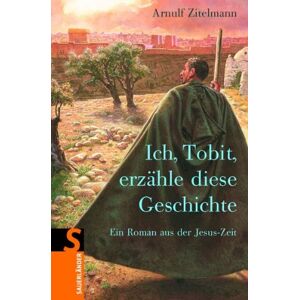 Arnulf Zitelmann - Gebraucht Ich, Tobit, Erzähle Diese Geschichte: Ein Roman Aus Der Jesus-zeit - Preis Vom 28.04.2024 04:54:08 H