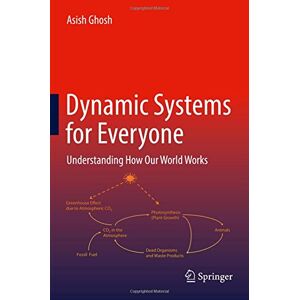 Asish Ghosh - Dynamic Systems For Everyone: Understanding How Our World Works