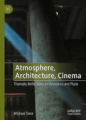 Atmosphäre, Architektur, Kino: Thematische Reflexionen Zu Ambiente Und Ort Von 