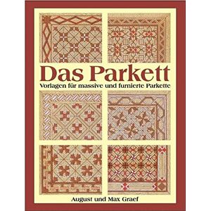 August Graef - Gebraucht Das Parkett: Vorlagen Für Massive Und Furnierte Parkette - Preis Vom 30.04.2024 04:54:15 H