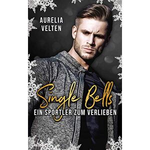Aurelia Velten - Gebraucht Single Bells: Ein Sportler Zum Verlieben - Preis Vom 29.04.2024 04:59:55 H