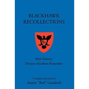 Austin Goodrich - Blackhawk Recollections: 86th Infantry Division Members Remember