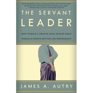 Autry, James A. - Gebraucht The Servant Leader: How To Build A Creative Team, Develop Great Morale, And Improve Bottom-line Performance - Preis Vom 27.04.2024 04:56:19 H
