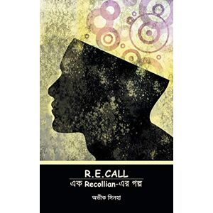 Avik Sinha - R.e.call: এক Recollian-এর গল্প