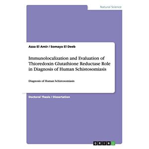 Azza El Amir - Immunolocalization And Evaluation Of Thioredoxin Glutathione Reductase Role In Diagnosis Of Human Schistosomiasis: Diagnosis Of Human Schistosomiasis