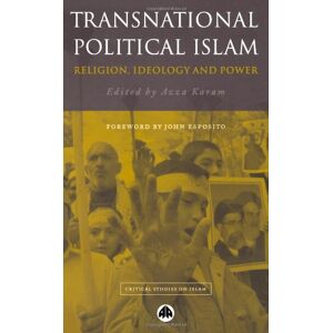 Azza Karam - Transnational Political Islam: Religion, Ideology And Power: Globalization, Ideology And Power (critical Studies On Islam)