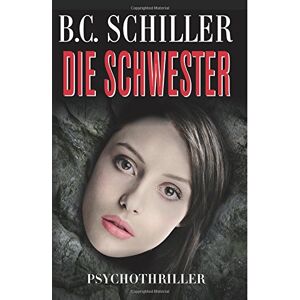 B.c. Schiller - Gebraucht Die Schwester - Preis Vom 28.04.2024 04:54:08 H