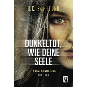 B.c. Schiller - Gebraucht Dunkeltot, Wie Deine Seele (ein Fall Für Targa Hendricks, Band 3) - Preis Vom 29.04.2024 04:59:55 H