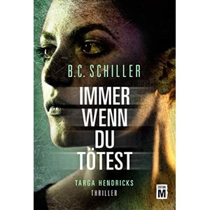 B.c. Schiller - Gebraucht Immer Wenn Du Tötest (ein Fall Für Targa Hendricks, Band 2) - Preis Vom 29.04.2024 04:59:55 H
