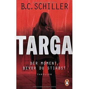 B.c. Schiller - Gebraucht Targa - Der Moment, Bevor Du Stirbst: Thriller - Preis Vom 29.04.2024 04:59:55 H