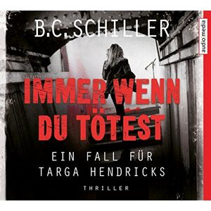 B.c. Schiller - Gebraucht Immer Wenn Du Tötest: Ein Fall Für Targa Hendricks - Preis Vom 29.04.2024 04:59:55 H