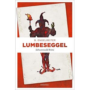 B. Engelreiter - Gebraucht Lumbeseggel: Schwarzwald Krimi - Preis Vom 29.04.2024 04:59:55 H