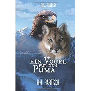 B. H. Bartsch - Gebraucht Ein Vogel Für Den Puma - Preis Vom 26.04.2024 05:02:28 H