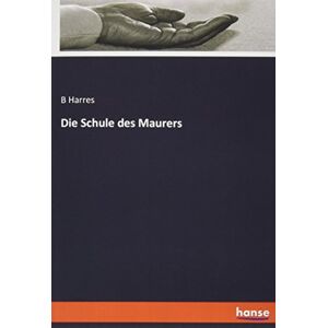 B. Harres - Gebraucht Die Schule Des Maurers - Preis Vom 30.04.2024 04:54:15 H